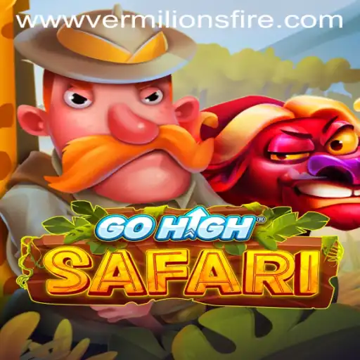 Experience the Thrill of GoHighSafari: Vermilion’s Fire