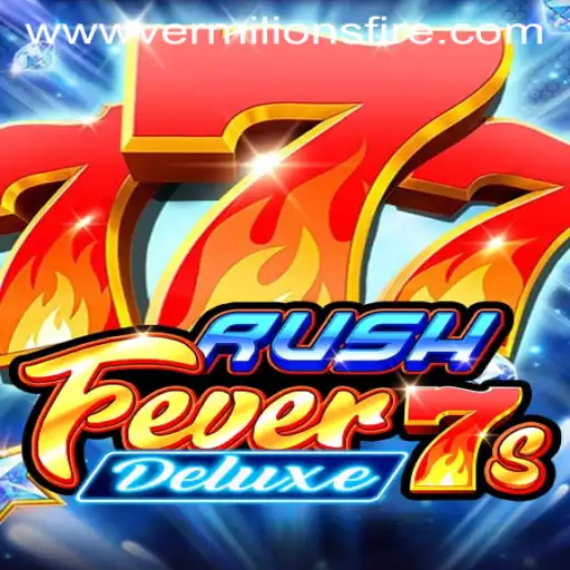 RushFever7sDeluxe: Experience the Blaze of Vermilion’s Fire